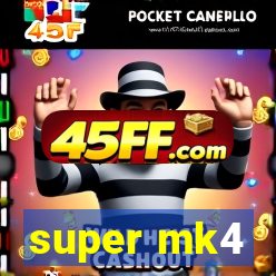 super mk4